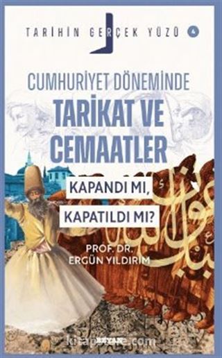 Cumhuriyet Döneminde Tarikat ve Cemaatler; Kapandı mı, Kapatıldı mı? / Tarihin Gerçek Yüzü - 4