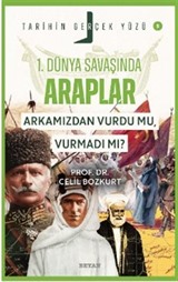 Birinci Dünya Savaşı'nda Araplar; Arkamızdan Vurdu mu, Vurmadı mı? / Tarihin Gerçek Yüzü - 5