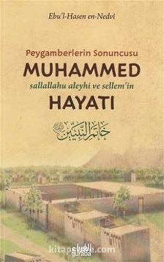 Peygamberlerin Sonuncusu Muhammed (s.a.v.)'in Hayatı / Hatemu'n-Nebiyyin Tercümesi