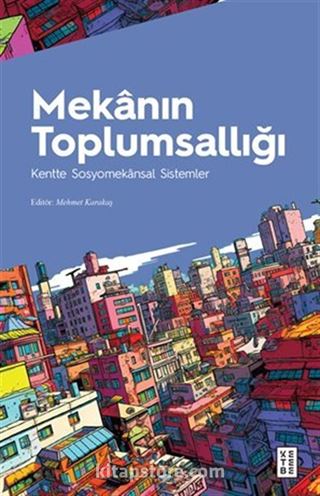 Mekanın Toplumsallığı / Kentte Sosyomekansal Sistemler