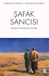 Şafak Sancısı / Yüzyılların Kavşağındaki Muhabbet