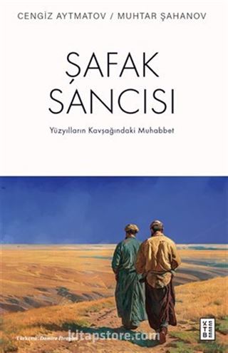 Şafak Sancısı / Yüzyılların Kavşağındaki Muhabbet