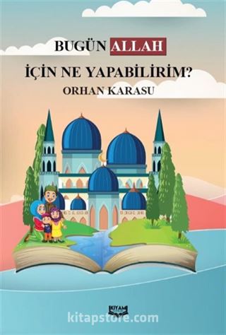 Bugün Allah İçin ne Yapabilirim