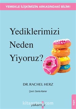 Yediklerimizi Neden Yiyoruz?