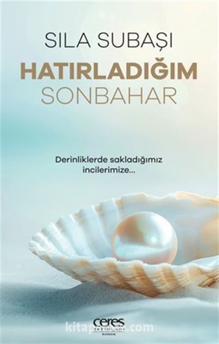 Hatırladığım Sonbahar Derinliklerde Sakladığımız İncilerimize