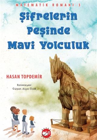 Matematik Romanı 3 / Şifrelerin Peşinde Mavi Yolculuk