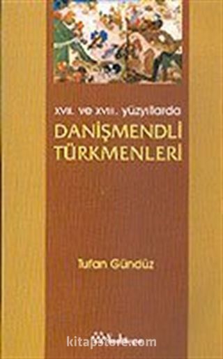 XVII. Ve XVIII. Yüzyıllarda Danişmendli Türkmenleri