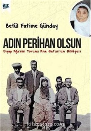 Adın Perihan Olsun / Diyap Ağa'nin Torunu Anne Hatun'un Hikayesi