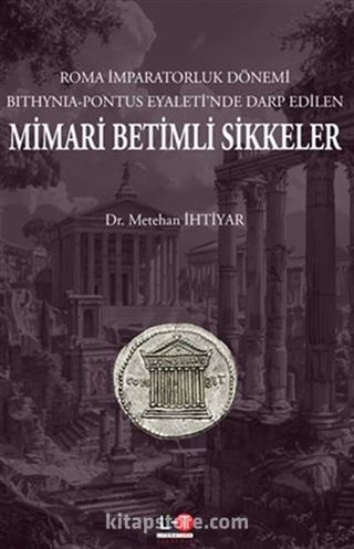 Roma İmparatorluk Dönemi Bıthynıa-Pontus Eyaleti'nde Darp Edilen Mimari Betimli Sikkeler