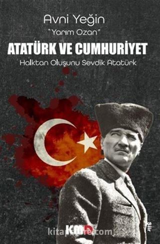 Atatürk Ve Cumhuriyet Halktan Oluşunu Sevdik Atatürk