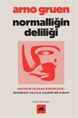 Normalliğin Deliliği / Hastalık Olarak Gerçekçilik: İnsandaki Yıkıcılık Üzerine Bir Kuram