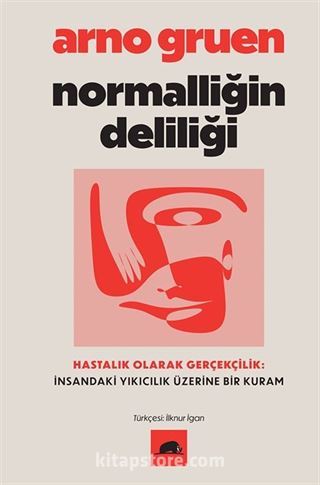 Normalliğin Deliliği / Hastalık Olarak Gerçekçilik: İnsandaki Yıkıcılık Üzerine Bir Kuram