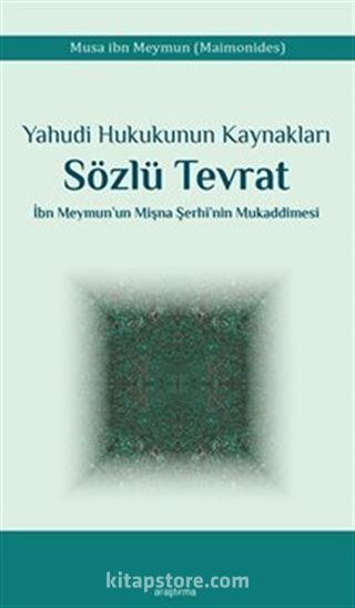 Yahudi Hukukunun Kaynakları Sözlü Tevrat İbn Meymun'un Mişna Şerhi'nin Mukaddimesi