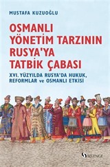 Osmanlı Yönetim Tarzının Rusya'ya Tatbik Çabası / XVI. Yüzyılda Rusya'da Hukuk, Reformlar ve Osmanlı Etkisi