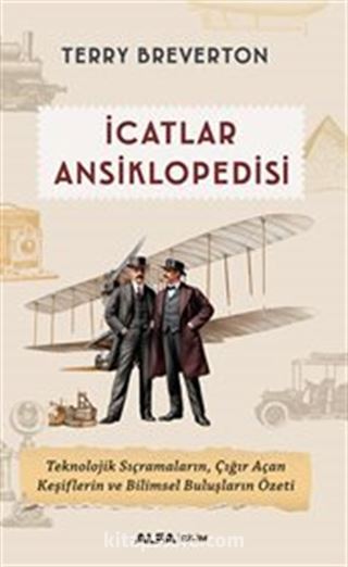 İcatlar Ansiklopedisi / Teknolojik Sıçramaların, Çığır Açan Keşiflerin ve Bilimsel Buluşların Özeti