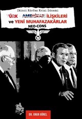 İkinci Körfez Krizi Dönemi TürkAmerikan İlişkileri Ve Yeni Muhafazakarlar (Neo-Cons)