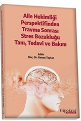 Aile Hekimliği Perspektifinden Travma Sonrası Stres Bozukluğu Tanı, Tedavi ve Bakım