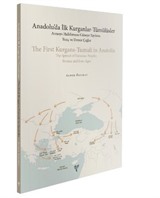 Anadolu'da İlk Kurganlar-Tümülüsler: Avrasya Halklarının Güneye Yayılımı - Tunç ve Demir Çağlar