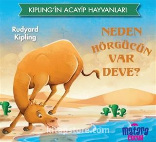 Neden Hörgücün Var Deve / Kipling'in Acayip Hayvanları