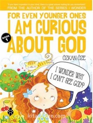 For Even Younger Ones I Am Curious About God Book: 1