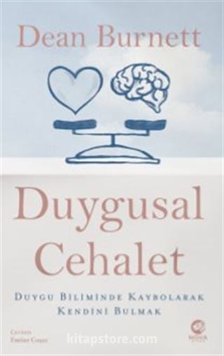 Duygusal Cehalet: Duygu Biliminde Kaybolarak Kendini Bulmak