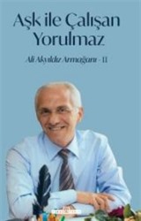 Aşk İle Çalışan Yorulmaz-2