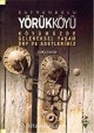 Safranbolu Yörükköyü: Köyümüzde Geleneksel Yaşam Örf ve Adetlerimiz