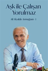 Aşk İle Çalışan Yorulmaz -1