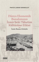 Dünya Ekonomik Bunalımının İzmir'deki Tüketim Kültürüne Etkisi (İzmir Basını Gözüyle)