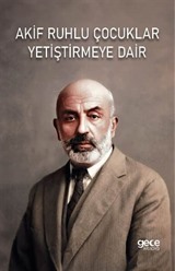 Akif Ruhlu Çocuklar Yetiştirmeye Dair