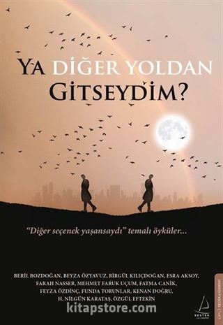 Ya Diğer Yoldan Gitseydim?