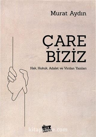 Çare Biziz / Hak, Hukuk, Adalet ve Vicdan Yazıları