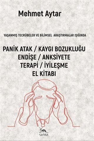 Panik Atak / Kaygı Bozukluğu / Endişe / Anksiyete Terapi / İyileşme El Kitabı