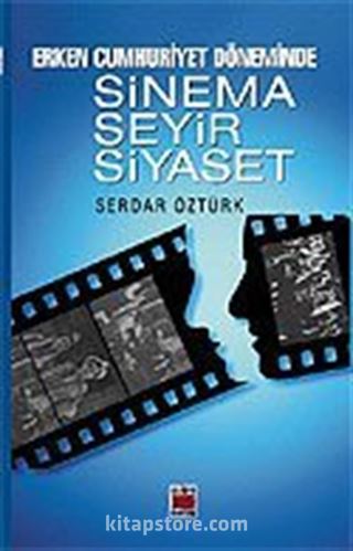 Erken Cumhuriyet Döneminde Sinema-Seyir-Siyaset