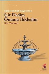 Şiir Dedim Önümü İlikledim