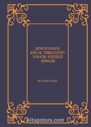 Ermeni Harfli Kıpçak Türkçesinin Tematik Sözlüğü (İsimler)