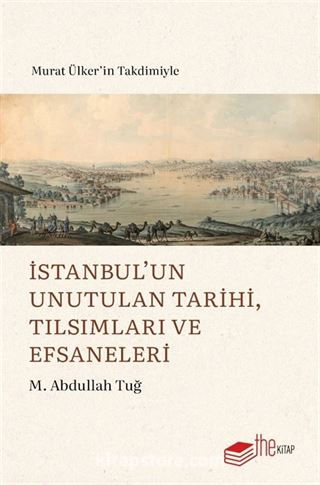 İstanbul'un Unutulan Tarihi, Tılsımları ve Efsaneleri