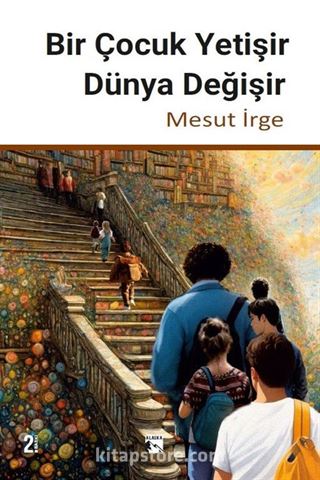 Bir Çocuk Yetişir Dünya Değişir