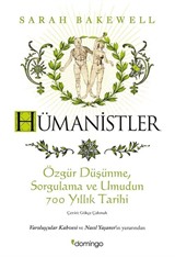 Hümanistler: Özgür Düşünme, Sorgulama ve Umudun 700 Yıllık Tarihi