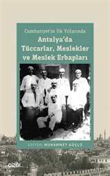 Cumhuriyet'in İlk Yıllarında Antalya'da Tüccarlar, Meslekler ve Meslek Erbapları