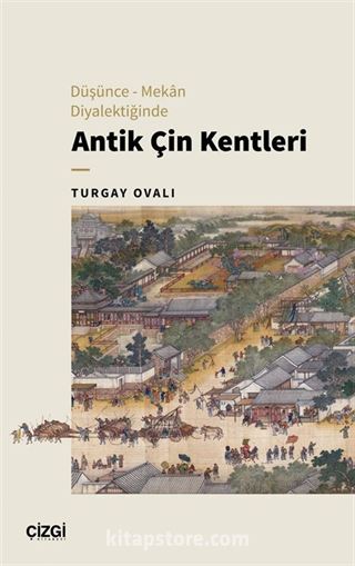 Düşünce-Mekan Diyalektiğinde Antik Çin Kentleri