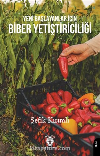 Yeni Başlayanlar İçin Biber Yetiştiriciliği