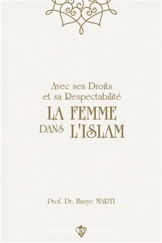 Avec Ses Droits Et Sa Respectabilite La Femme Dans Lıslam 'Hakları Ve Saygınlığıyla İslamda Kadın'