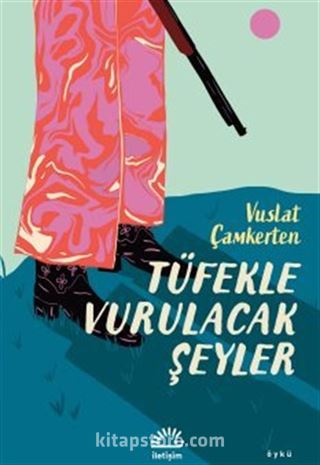 Tüfekle Vurulacak Şeyler