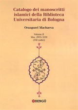 Catalogo Dei Manoscritti Islamici Della Biblioteca Universitaria Di Bologna Volume Ii / Mss. 2955-3159 (150 Codici)