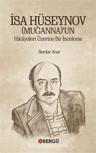 İsa Hüseynov (Muganna)'Un Hikayeleri Üzerine Bir İnceleme