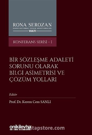 Bir Sözleşme Adaleti Sorunu Olarak Bilgi Asimetrisi ve Çözüm Yolları