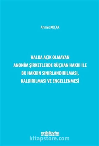 Halka Açık Olmayan Anonim Şirketlerde Rüçhan Hakkı ile Bu Hakkın Sınırlandırılması, Kaldırılması ve Engellenmesi