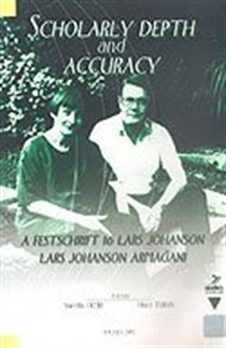 Scholarly Depth And Accuracy/A Festschrift To Lars Johanson Lars Johanson Armağanı