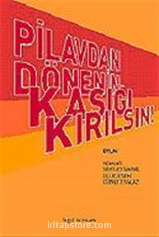 Pilavdan Dönenin Kaşığı Kırılsın